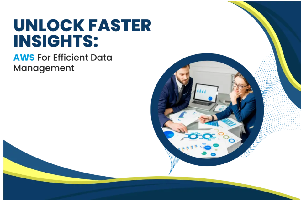 Transforming Insights Leveraging AWS for Streamlined Data Management
